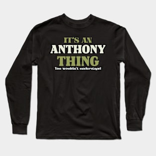 It's an Anthony Thing You Wouldn't Understand Long Sleeve T-Shirt